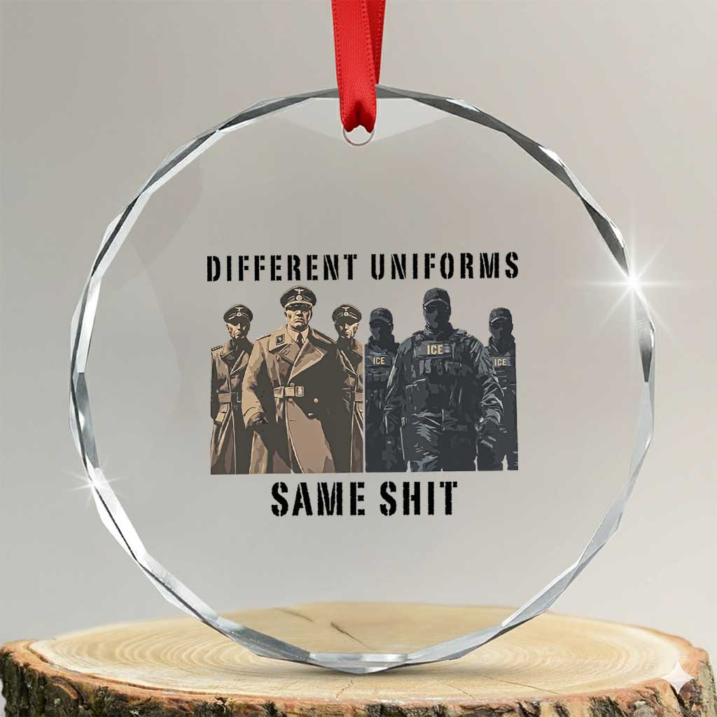 Different Uniforms Same Shit Sarcastic Crystal Glass Ornament Anti Authoritarian Fascism Protest