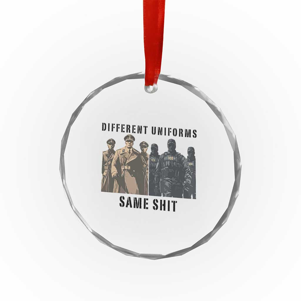Different Uniforms Same Shit Sarcastic Crystal Glass Ornament Anti Authoritarian Fascism Protest