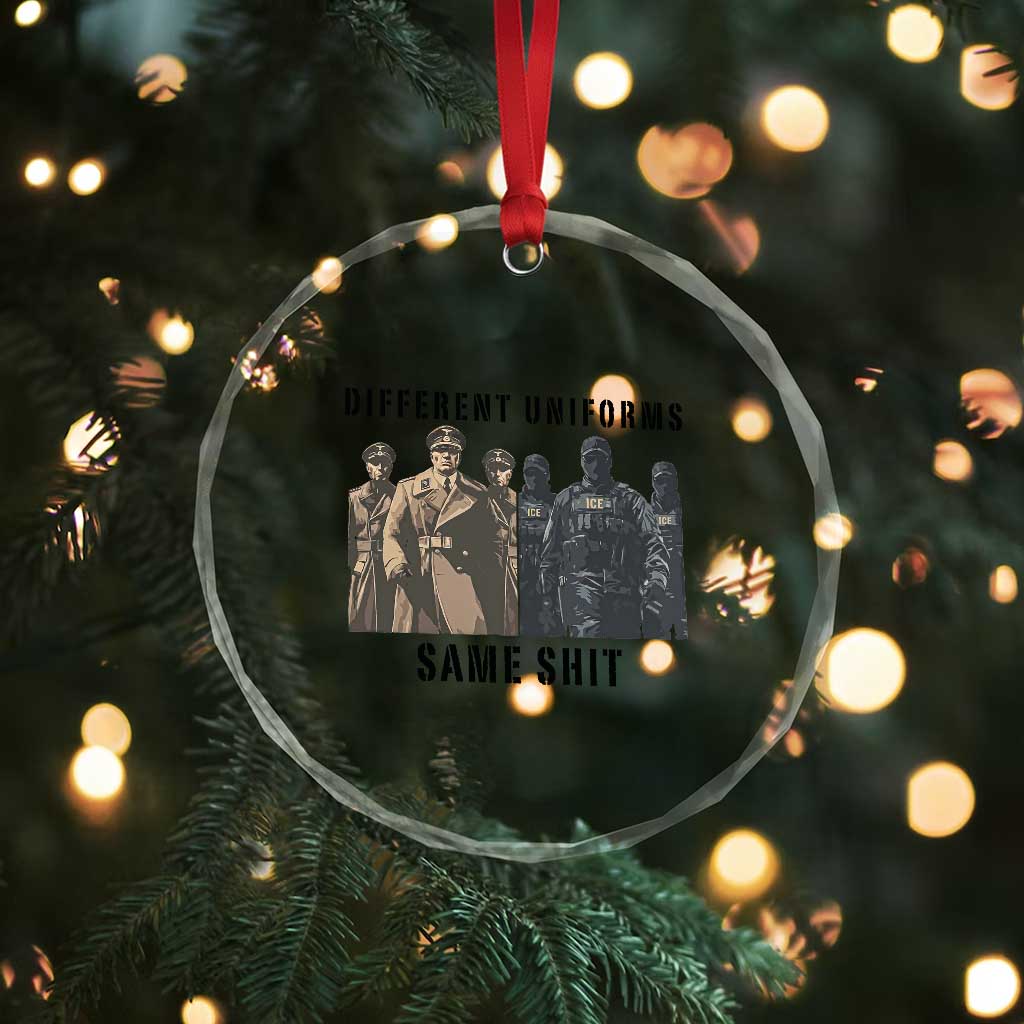 Different Uniforms Same Shit Sarcastic Crystal Glass Ornament Anti Authoritarian Fascism Protest