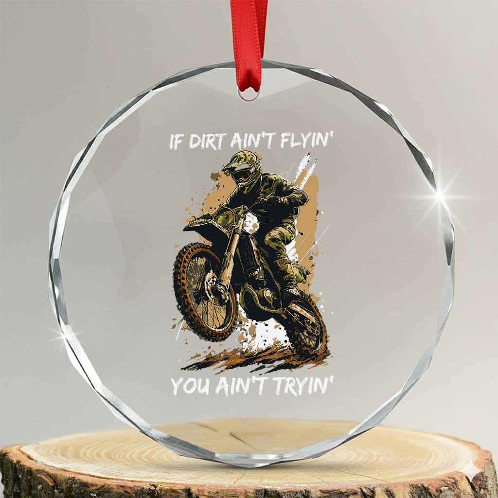 Dirt Bike Motocross Camo Crystal Glass Ornament If Dirt Ain't Flyin You Ain't Tryin - Wonder Print Shop