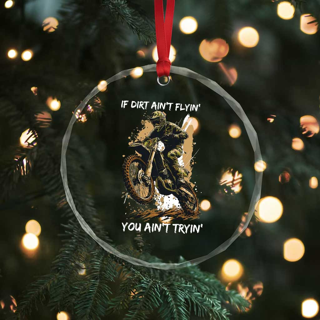 Dirt Bike Motocross Camo Crystal Glass Ornament If Dirt Ain't Flyin You Ain't Tryin - Wonder Print Shop