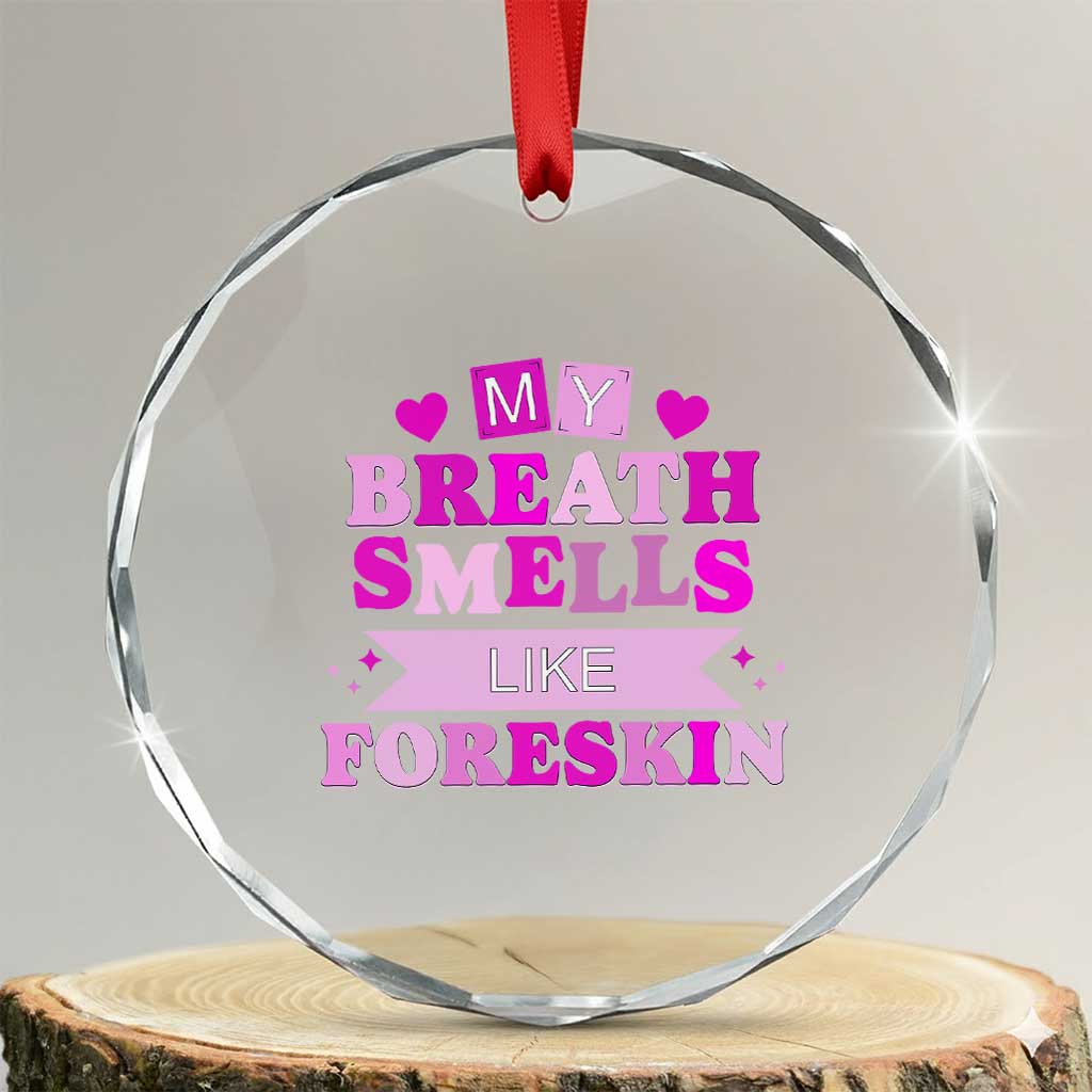 Dirty Humor Crystal Glass Ornament My Breath Smells Like Foreskin TS10