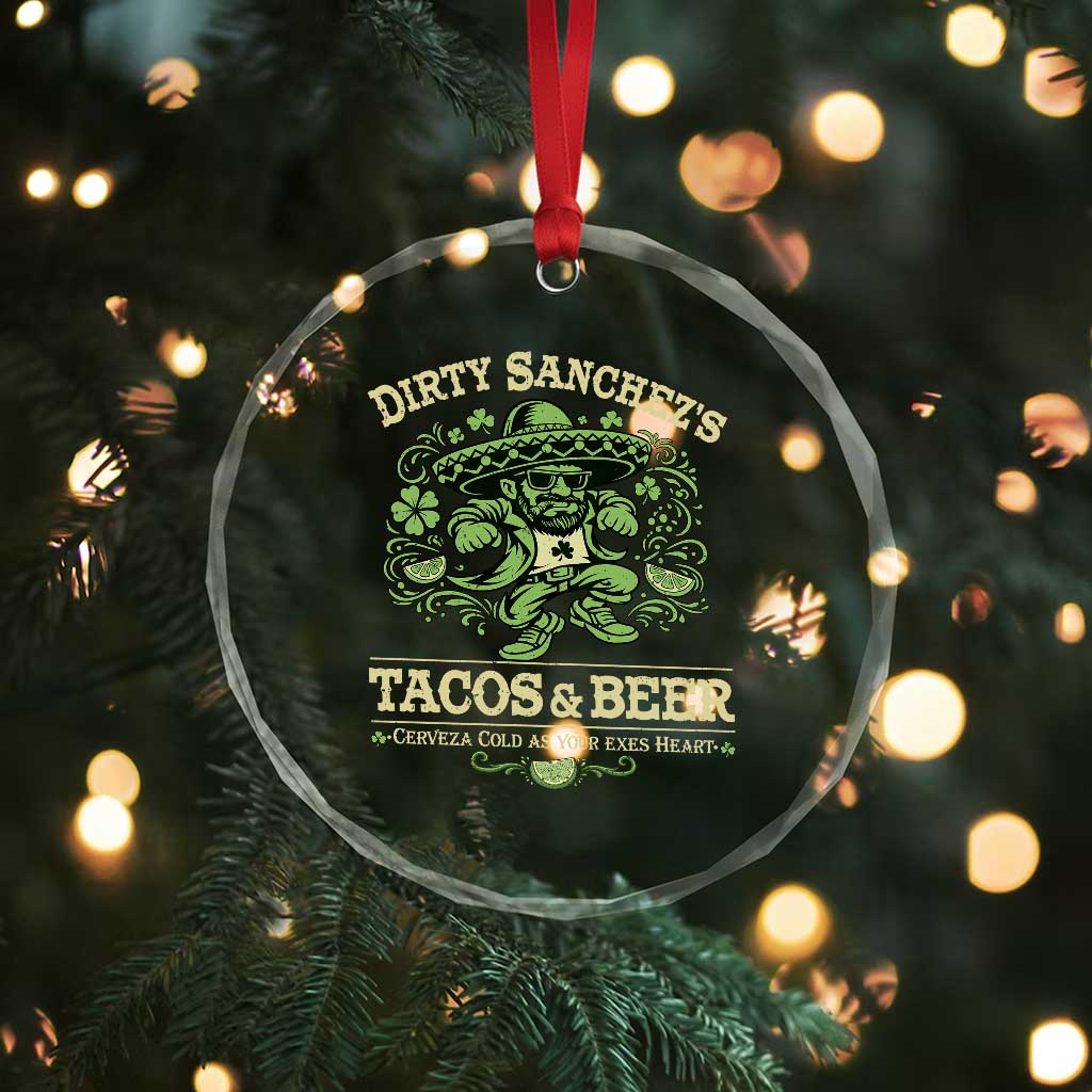 Dirty Sanchezs Tacos and Beer Funny Fiesta Crystal Glass Ornament Cerveza Cold as Your Exes Heart Mexican Party Humor