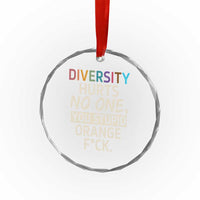 Diversity Hurts No One Crystal Glass Ornament Equality and Inclusion Bold Statement TS02