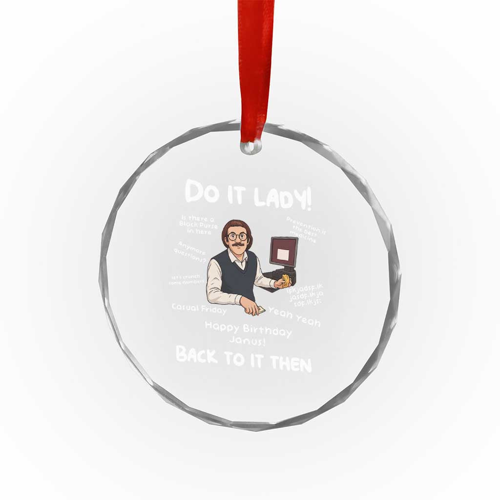 Do It Lady and Back To It Then Crystal Glass Ornament Funny Office Joke Vintage Mustache Guy Meme TS02