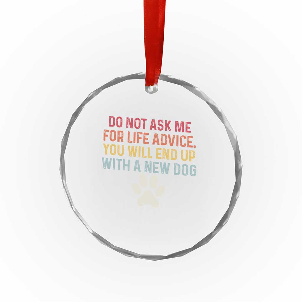 Do Not Ask Me For Life Advice Crystal Glass Ornament Funny Quote Dog Lover Gift