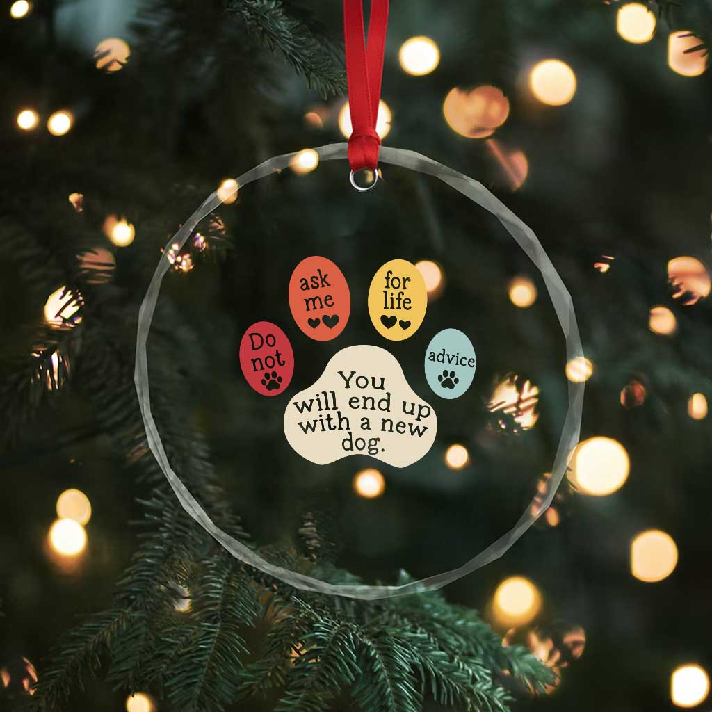 Do Not Ask Me For Life Advice Crystal Glass Ornament Funny Sarcastic Dog Lover Gift
