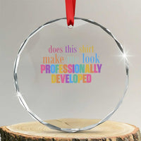 Does This Shirt Make Me Look Professionally Developed Crystal Glass Ornament Funny Professional Development Workplace Humor