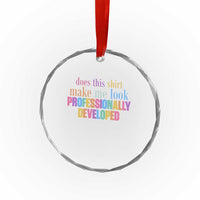 Does This Shirt Make Me Look Professionally Developed Crystal Glass Ornament Funny Professional Development Workplace Humor