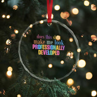 Does This Shirt Make Me Look Professionally Developed Crystal Glass Ornament Funny Professional Development Workplace Humor