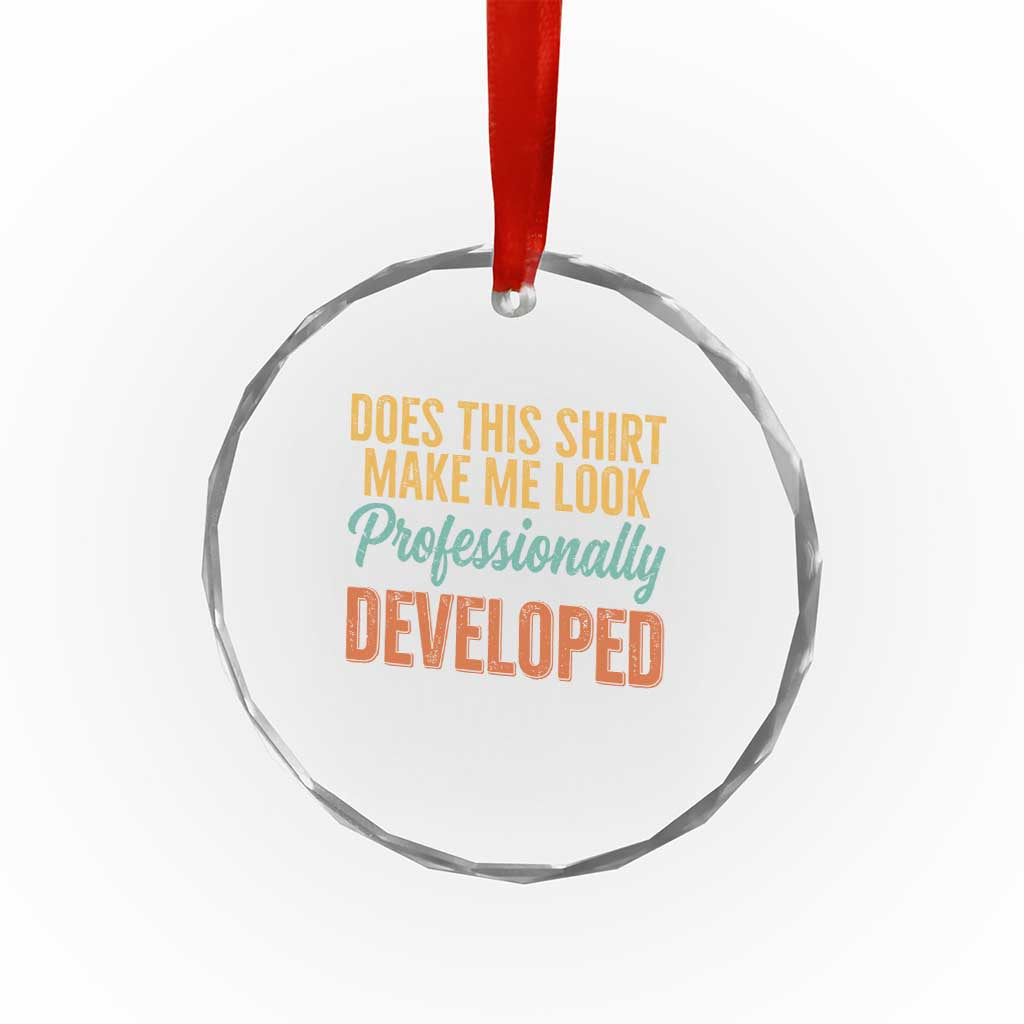 Does This Shirt Make Me Look Professionally Developed Crystal Glass Ornament Retro 70s Cursive Funny Professional Development Workplace Humor