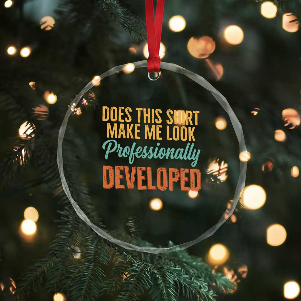 Does This Shirt Make Me Look Professionally Developed Crystal Glass Ornament Retro 70s Cursive Funny Professional Development Workplace Humor