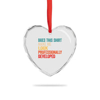 Does This Shirt Make Me Look Professionally Developed Heart Crystal Glass Ornament Retro Funny Sarcastic