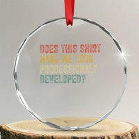 Does This Shirt Make Me Look Professionally Developed Humor Crystal Glass Ornament Funny Teacher Humor