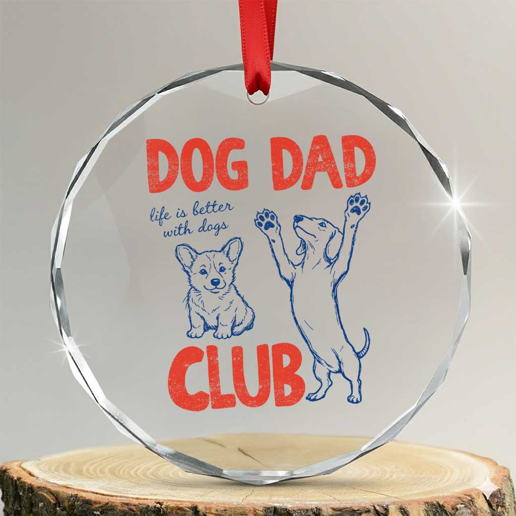 Dog Dad Club Crystal Glass Ornament Life is Better with Dogs Father's Day