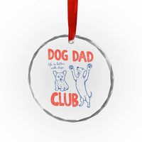 Dog Dad Club Crystal Glass Ornament Life is Better with Dogs Father's Day