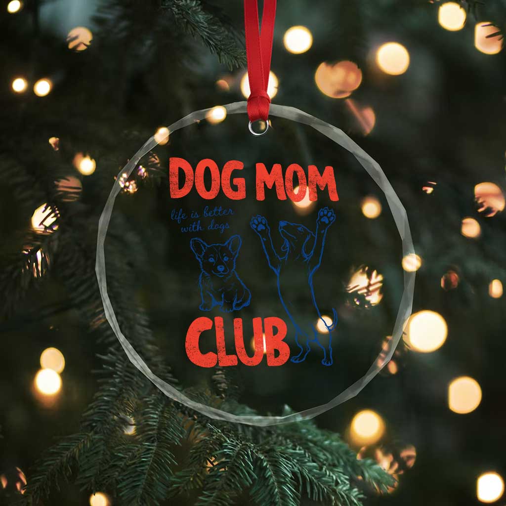 Dog Mom Club Crystal Glass Ornament Life is Better with Dogs Mother's Day