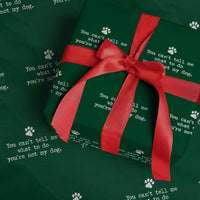 Dog Owner Wrapping Paper Roll You Cant Tell Me What To Do Youre Not My Dog Paw Print