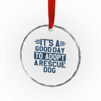 Dog Rescue Crystal Glass Ornament Its A Good Day to Adopt Rescue Dog - Wonder Print Shop