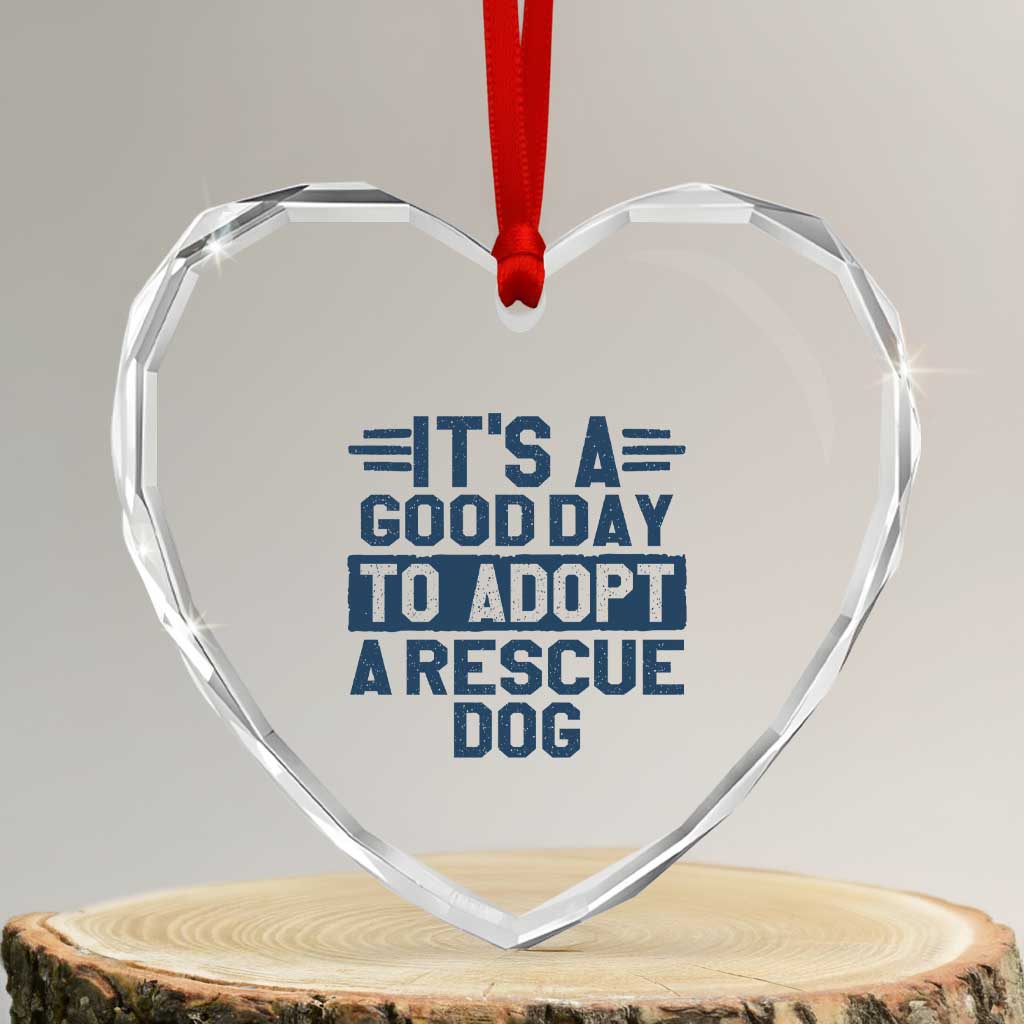 Dog Rescue Heart Crystal Glass Ornament Its A Good Day to Adopt Rescue Dog - Wonder Print Shop