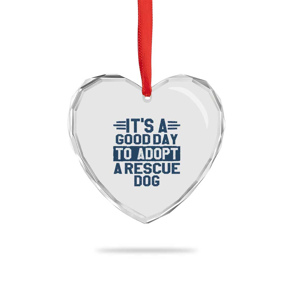 Dog Rescue Heart Crystal Glass Ornament Its A Good Day to Adopt Rescue Dog - Wonder Print Shop