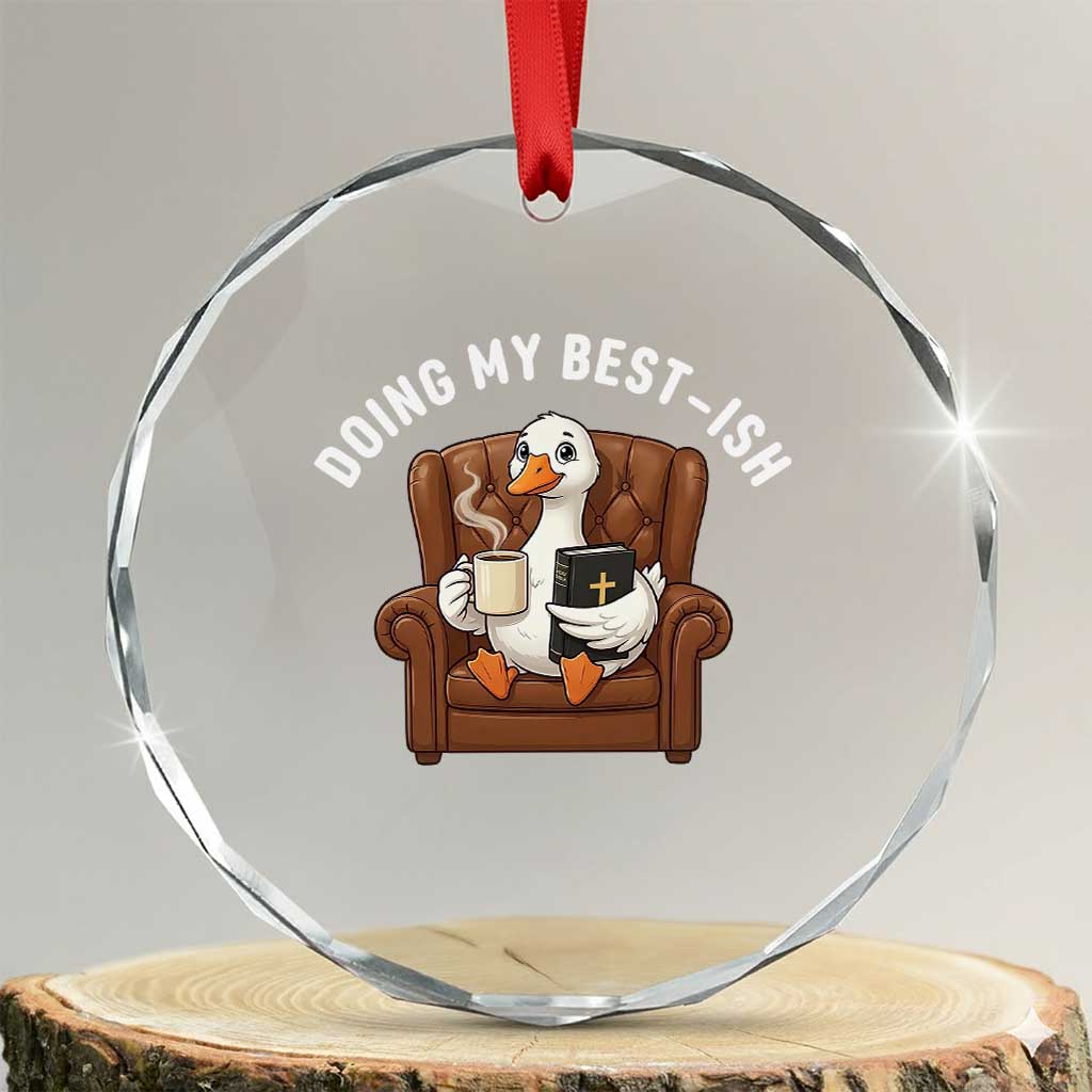 Doing My Best-ish Crystal Glass Ornament Funny Silly Goose Sarcastic Joke