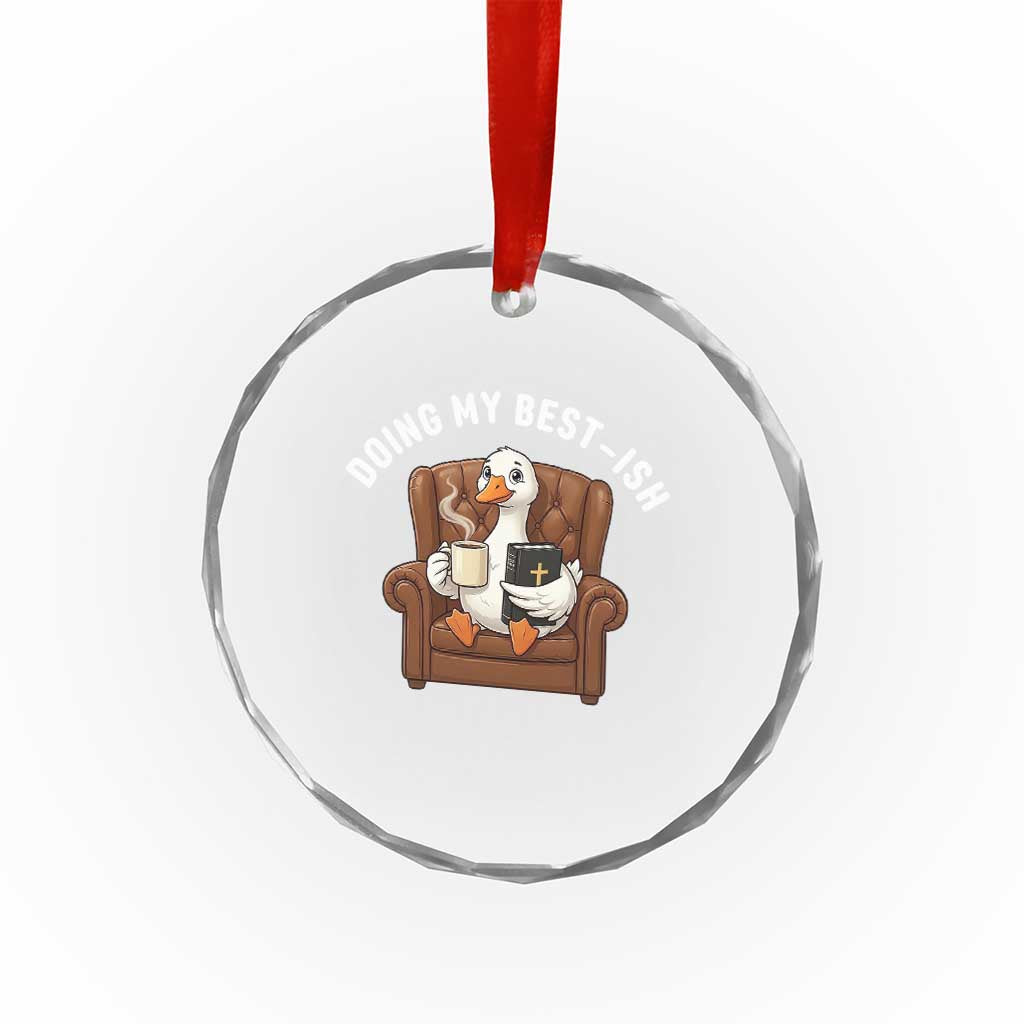 Doing My Best-ish Crystal Glass Ornament Funny Silly Goose Sarcastic Joke