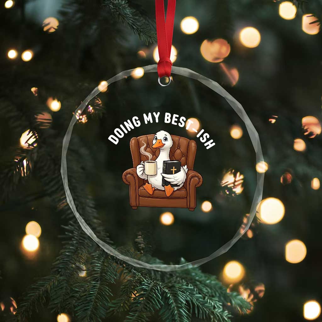 Doing My Best-ish Crystal Glass Ornament Funny Silly Goose Sarcastic Joke