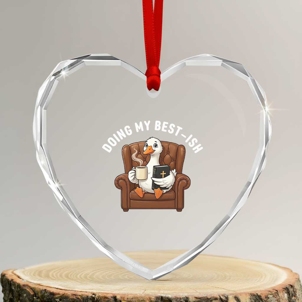 Doing My Best-ish Heart Crystal Glass Ornament Funny Silly Goose Sarcastic Joke