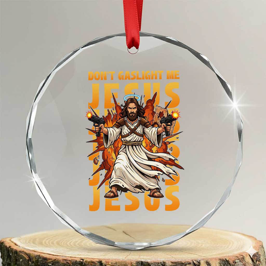 Don't Gaslight Me Jesus Crystal Glass Ornament Funny Princess Cat Christian Meme
