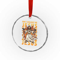 Don't Gaslight Me Jesus Crystal Glass Ornament Funny Princess Cat Christian Meme