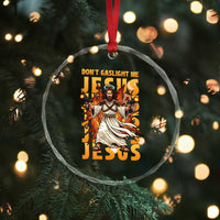 Don't Gaslight Me Jesus Crystal Glass Ornament Funny Princess Cat Christian Meme
