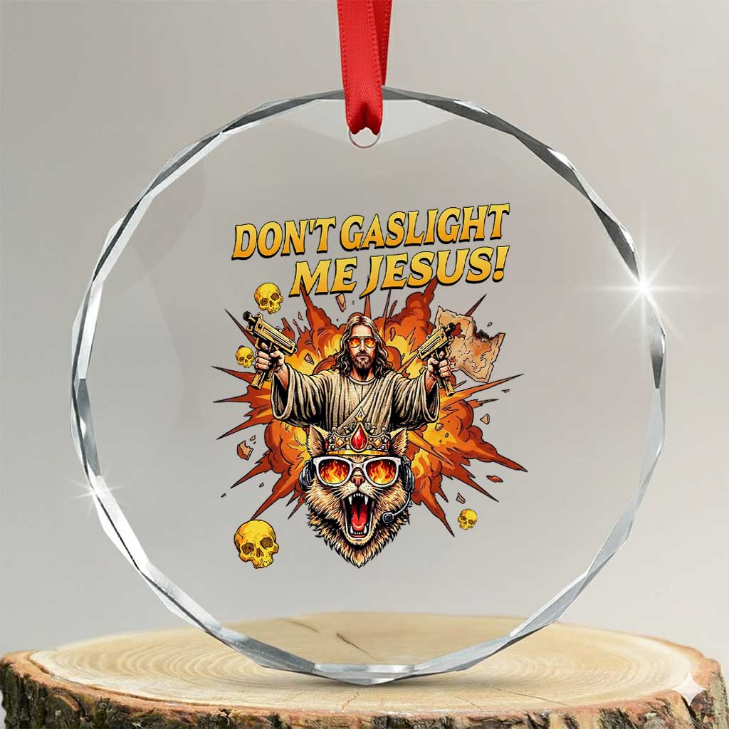 Don't Gaslight Me Jesus Crystal Glass Ornament Funny Princess Cat Sci-Fi Book Lover