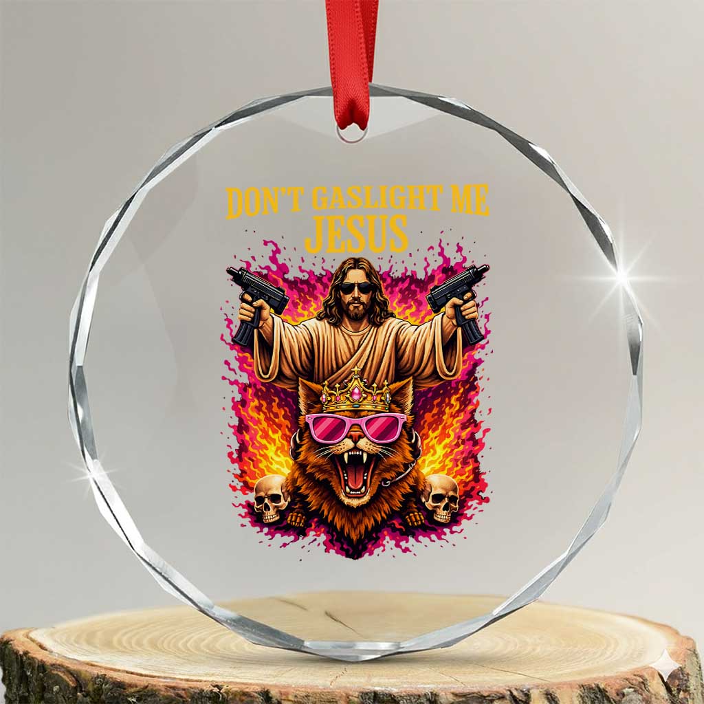 Dont Gaslight Me Jesus Crystal Glass Ornament Princess Cat Donut Meme Faith Humor