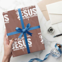 Dont Sit At Tables That Jesus Would Have Flipped Wrapping Paper Roll Funny Christian