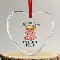 Dont Talk To Me I Am A Quite Piggy Heart Crystal Glass Ornament Funny Pig Political - Wonder Print Shop