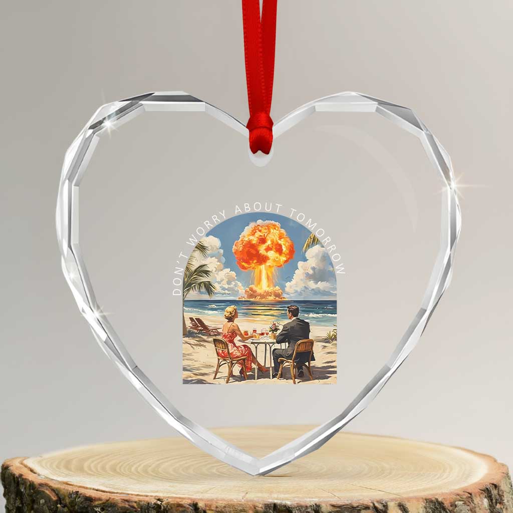 Don’t Worry About Tomorrow Dark Humor Heart Crystal Glass Ornament Beach Apocalypse Vintage Satirical Doomsday Scene
