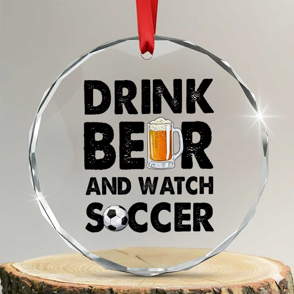 Drink Beer And Watch Soccer Crystal Glass Ornament Funny Beer Lover