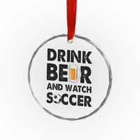 Drink Beer And Watch Soccer Crystal Glass Ornament Funny Beer Lover