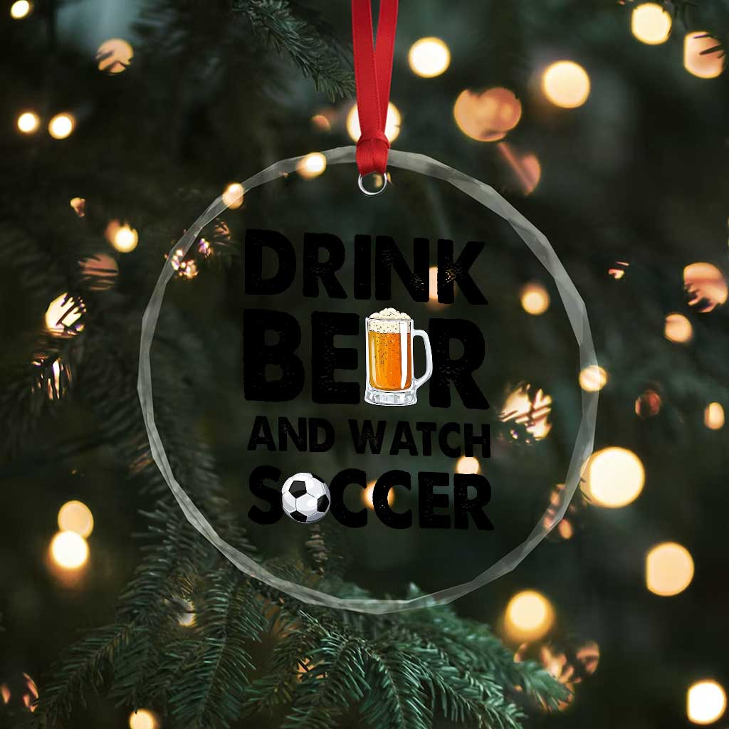 Drink Beer And Watch Soccer Crystal Glass Ornament Funny Beer Lover