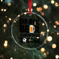 Drink Beer And Watch Soccer Crystal Glass Ornament Funny Beer Lover