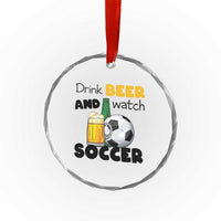 Drink Beer And Watch Soccer Crystal Glass Ornament Funny Drinking Lover