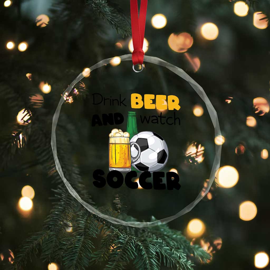 Drink Beer And Watch Soccer Crystal Glass Ornament Funny Drinking Lover