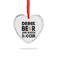 Drink Beer And Watch Soccer Heart Crystal Glass Ornament Funny Beer Lover
