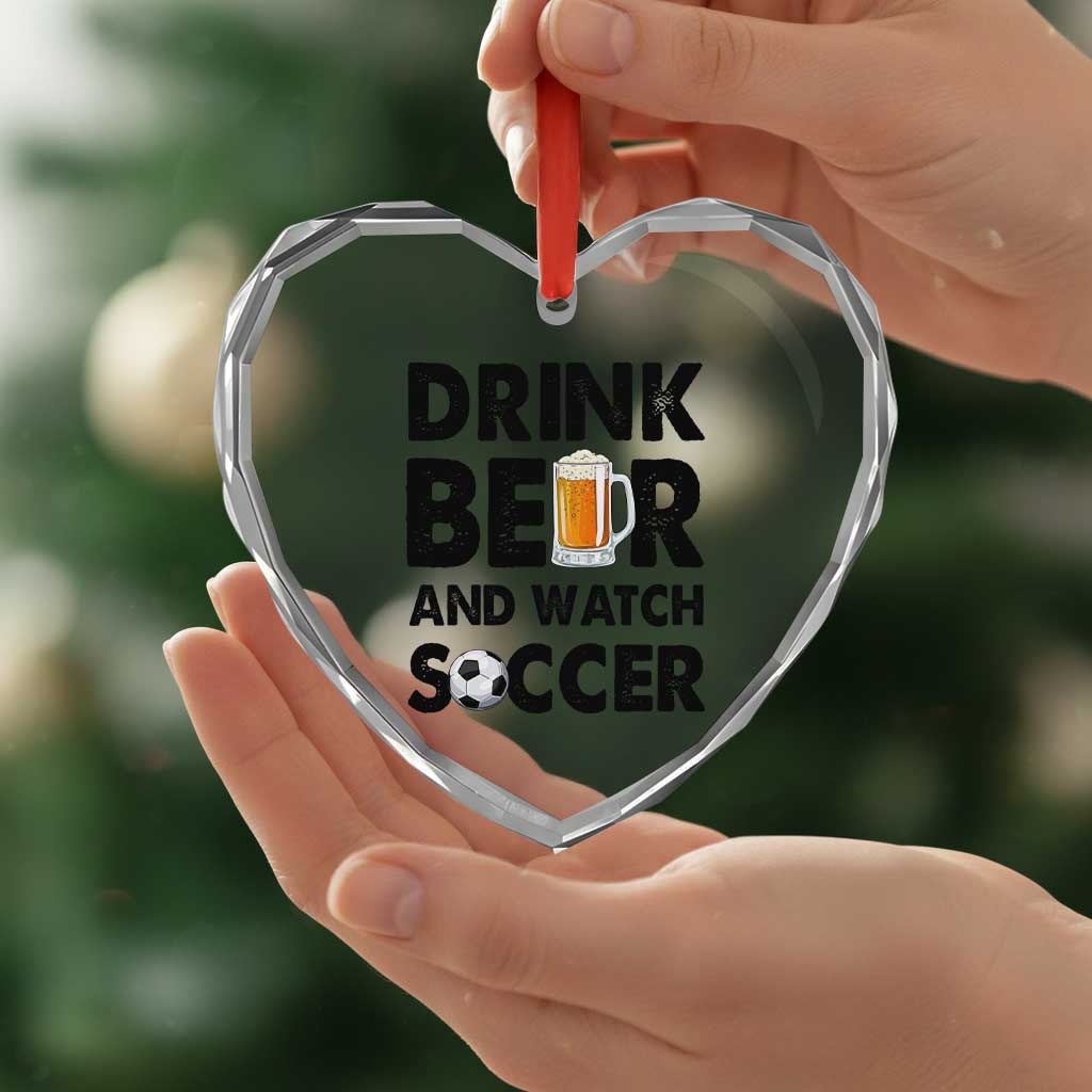 Drink Beer And Watch Soccer Heart Crystal Glass Ornament Funny Beer Lover