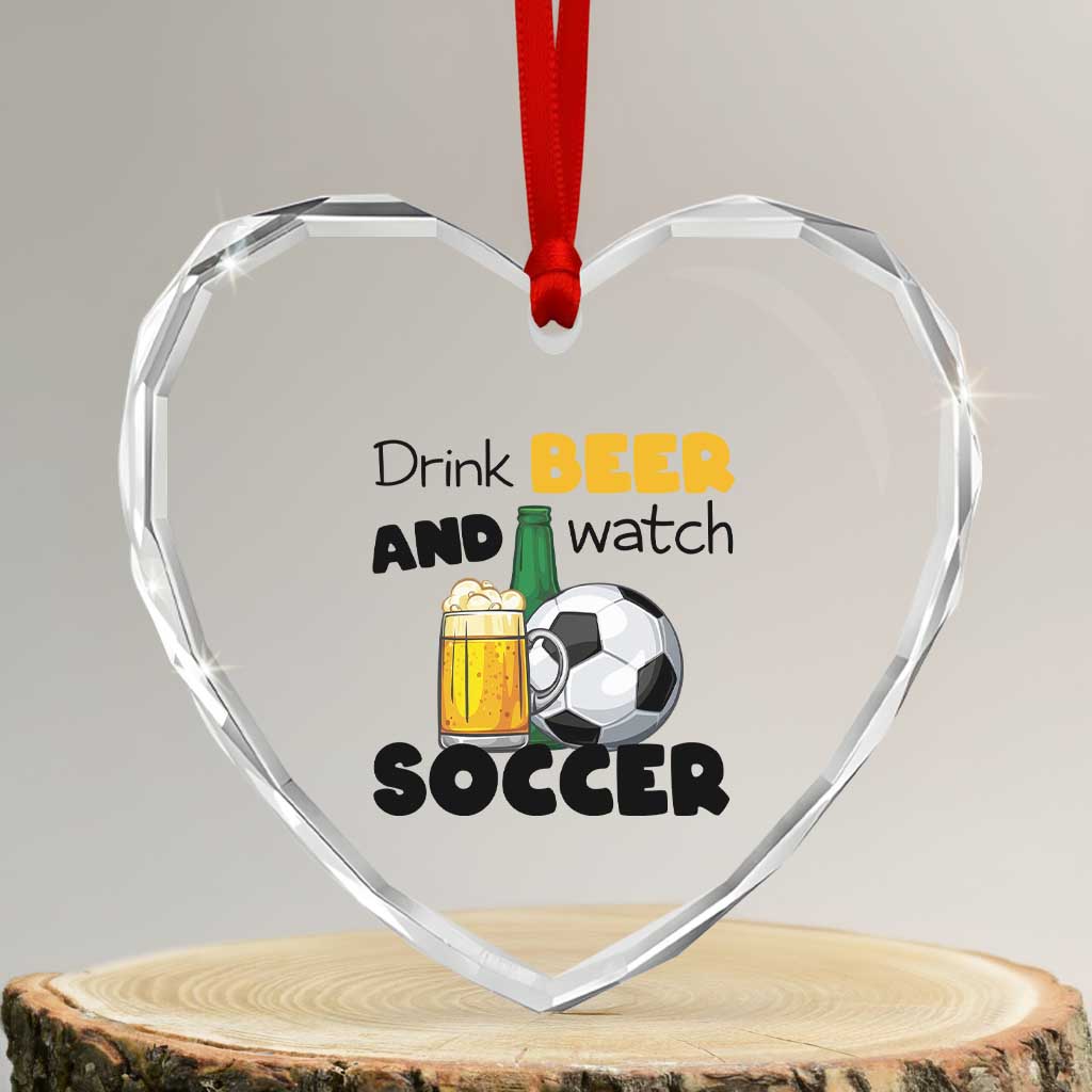 Drink Beer And Watch Soccer Heart Crystal Glass Ornament Funny Drinking Lover
