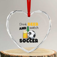 Drink Beer And Watch Soccer Heart Crystal Glass Ornament Funny Drinking Lover