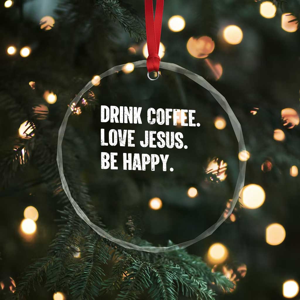 Drink Coffee Love Jesus Be Happy Crystal Glass Ornament Inspirational Christian Lifestyle