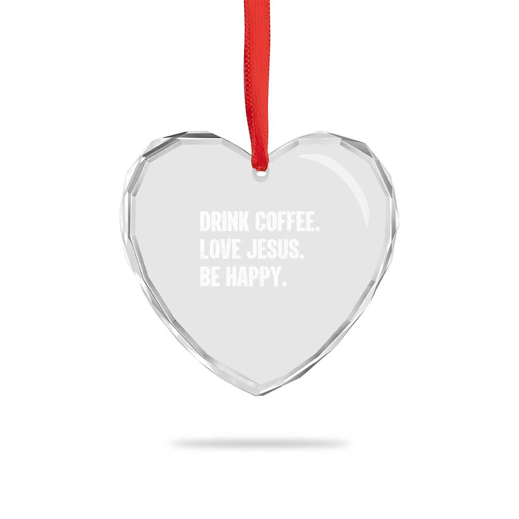 Drink Coffee Love Jesus Be Happy Heart Crystal Glass Ornament Inspirational Christian Lifestyle