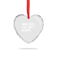 Drink Coffee Love Jesus Be Happy Heart Crystal Glass Ornament Inspirational Christian Lifestyle